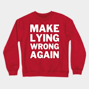 Make Lying Wrong Again Crewneck Sweatshirt